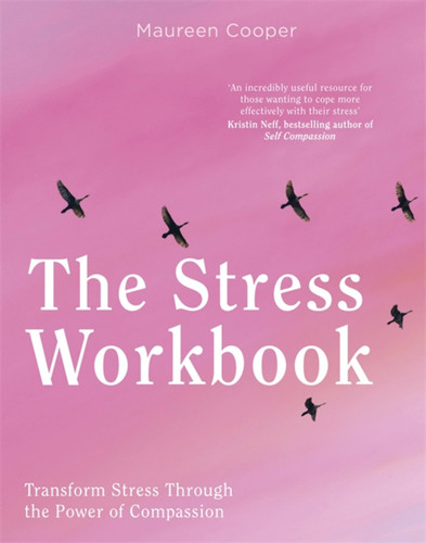 The Stress Workbook: Transform Stress Through the Power of Compassion book cover by Maureen Cooper