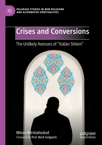Crises and Conversions: The Unlikely Avenues of "Italian Shiism" (Palgrave Studies in New Religions and Alternative Spiritualities) book cover by Minoo Mirshahvalad