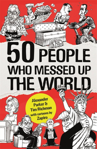 50 People Who Messed up the World book cover by Tim Richman, Alexander Parker