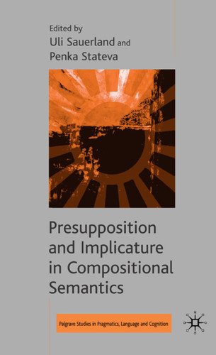 Presupposition and Implicature in Compositional Semantics (Palgrave Studies in Pragmatics, Language and Cognition) book cover by 