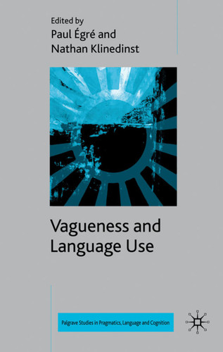 Vagueness and Language Use (Palgrave Studies in Pragmatics, Language and Cognition) book cover by 
