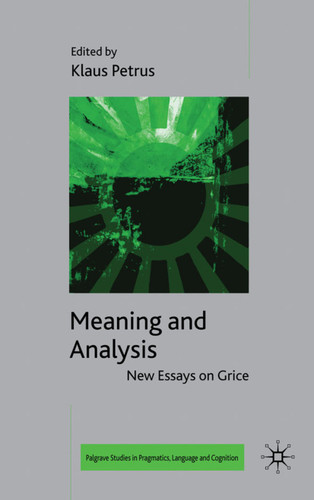 Meaning and Analysis: New Essays on Grice (Palgrave Studies in Pragmatics, Language and Cognition) book cover by Richard Breheny
