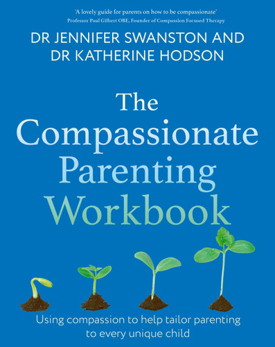 The Compassionate Parenting Workbook: Using compassion to help tailor parenting to every unique child book cover by Dr. Katherine Hodson, Dr. Jennifer Swanston