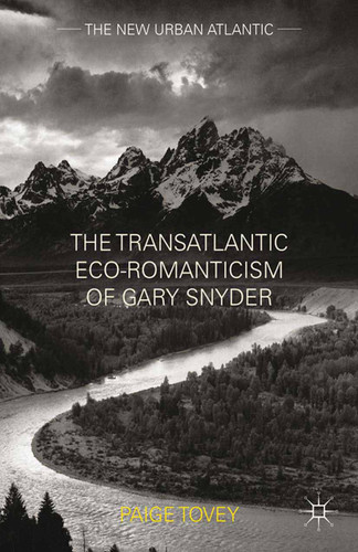 The Transatlantic Eco-Romanticism of Gary Snyder (The New Urban Atlantic) book cover by Paige Tovey