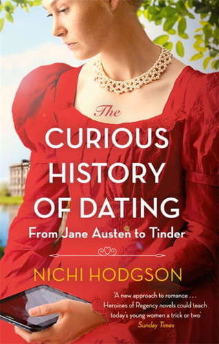 The Curious History of Dating: From Jane Austen to Tinder book cover by Nichi Hodgson