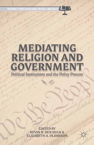 Mediating Religion and Government: Political Institutions and the Policy Process (Palgrave Studies in Religion, Politics, and Policy) book cover by 