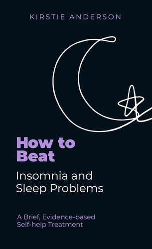 How To Beat Insomnia and Sleep Problems: A Brief, Evidence-based Self-help Treatment book cover by Kirstie Anderson