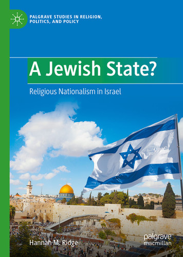 A Jewish State?: Religious Nationalism in Israel (Palgrave Studies in Religion, Politics, and Policy) book cover by Hannah Ridge