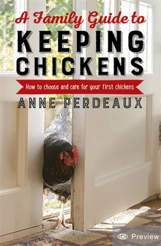 A Family Guide To Keeping Chickens, 2nd Edition: How to choose and care for your first chickens book cover by Anne Perdeaux