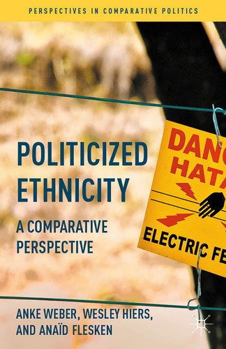 Politicized Ethnicity: A Comparative Perspective (Perspectives in Comparative Politics) book cover by Anke Weber, Wesley Hiers, Anaïd Flesken
