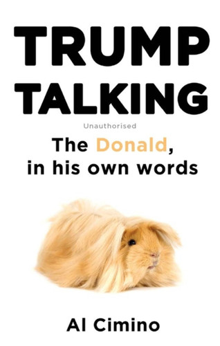 Trump Talking: The Donald, in his own words book cover by Al Cimino