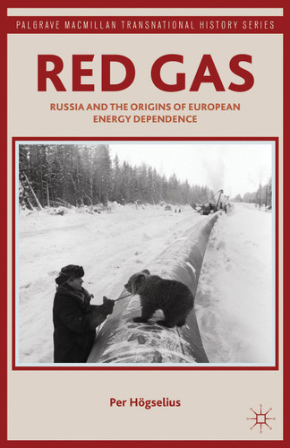 Red Gas: Russia and the Origins of European Energy Dependence (Palgrave Macmillan Transnational History Series) book cover by P. Högselius