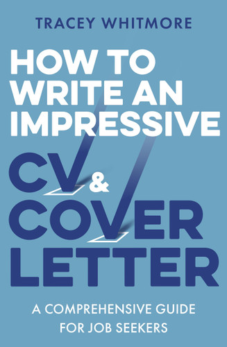 How to Write an Impressive CV and Cover Letter: A Comprehensive Guide for Jobseekers book cover by Tracey Whitmore