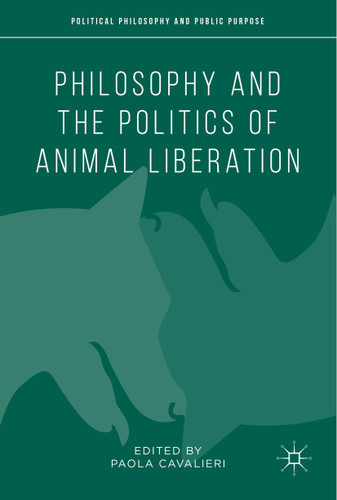 Philosophy and the Politics of Animal Liberation (Political Philosophy and Public Purpose) book cover by 