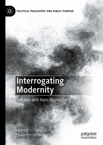 Interrogating Modernity: Debates with Hans Blumenberg (Political Philosophy and Public Purpose) book cover by 
