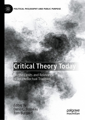 Critical Theory Today: On the Limits and Relevance of an Intellectual Tradition (Political Philosophy and Public Purpose) book cover by 