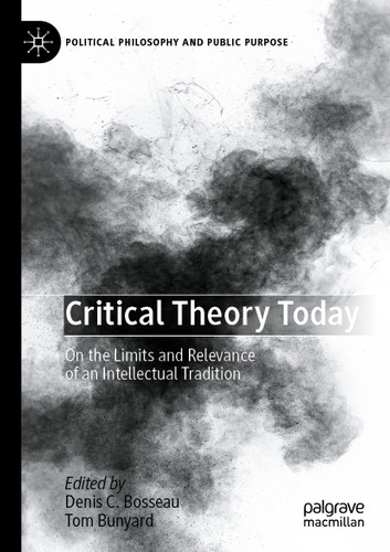 Critical Theory Today: On the Limits and Relevance of an Intellectual Tradition (Political Philosophy and Public Purpose) book cover by 