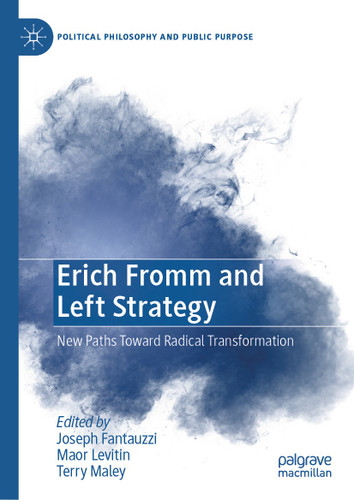 Erich Fromm and Left Strategy: New Paths Toward Radical Transformation (Political Philosophy and Public Purpose) book cover by 