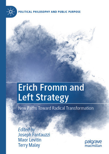 Erich Fromm and Left Strategy: New Paths Toward Radical Transformation (Political Philosophy and Public Purpose) book cover by 