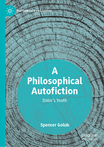 A Philosophical Autofiction: Dolor's Youth (Performance Philosophy) book cover by Spencer Golub