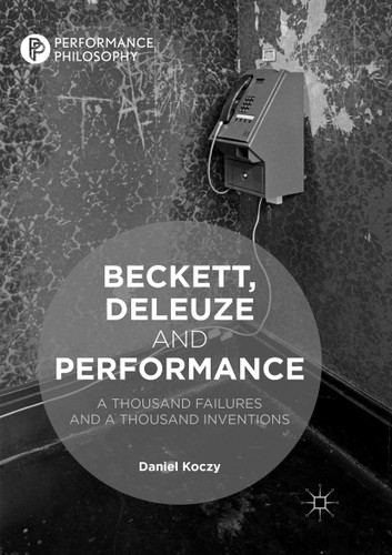 Beckett, Deleuze and Performance: A Thousand Failures and A Thousand Inventions (Performance Philosophy) book cover by Daniel Koczy