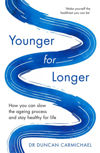 Younger for Longer: How You Can Slow the Ageing Process and Stay Healthy for Life book cover by Dr. Duncan Carmichael