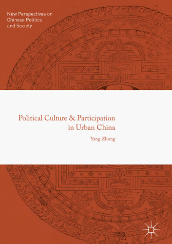 Political Culture and Participation in Urban China (New Perspectives on Chinese Politics and Society) book cover by Yang Zhong