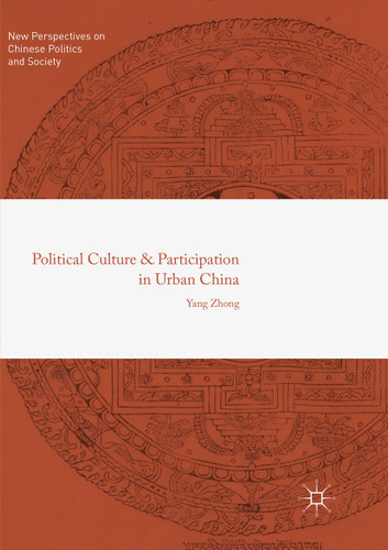 Political Culture and Participation in Urban China (New Perspectives on Chinese Politics and Society) book cover by Yang Zhong