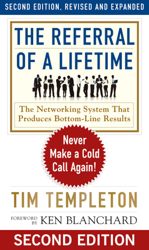The Referral of a Lifetime: Never Make a Cold Call Again! (The Ken Blanchard Series - Simple Truths Uplifting the Value of People in Organizations) book cover by Tim Templeton