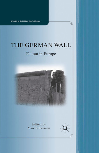 The German Wall: Fallout in Europe (Studies in European Culture and History) book cover by Marc Silberman