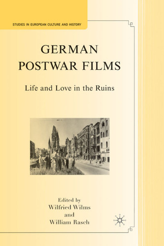 German Postwar Films: Life and Love in the Ruins (Studies in European Culture and History) book cover by 