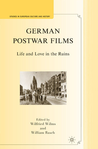 German Postwar Films: Life and Love in the Ruins (Studies in European Culture and History) book cover by 