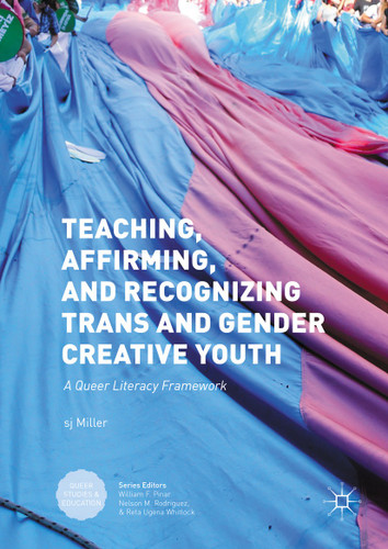Teaching, Affirming, and Recognizing Trans and Gender Creative Youth: A Queer Literacy Framework (Queer Studies and Education) book cover by 
