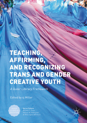 Teaching, Affirming, and Recognizing Trans and Gender Creative Youth: A Queer Literacy Framework (Queer Studies and Education) book cover by 
