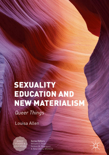 Sexuality Education and New Materialism: Queer Things (Queer Studies and Education) book cover by Louisa Allen