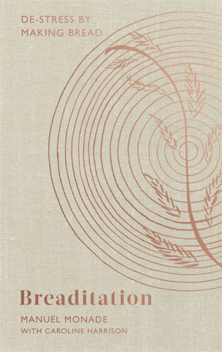 Breaditation: De-stress by Making Bread book cover by Manuel Monade