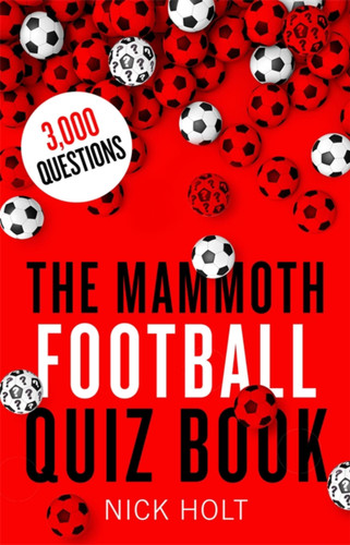 The Mammoth Football Quiz Book (Mammoth Books) book cover by Nick Holt