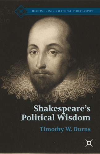 Shakespeare’s Political Wisdom (Recovering Political Philosophy) book cover by T. Burns