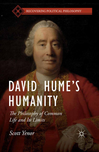 David Hume’s Humanity: The Philosophy of Common Life and Its Limits (Recovering Political Philosophy) book cover by S. Yenor