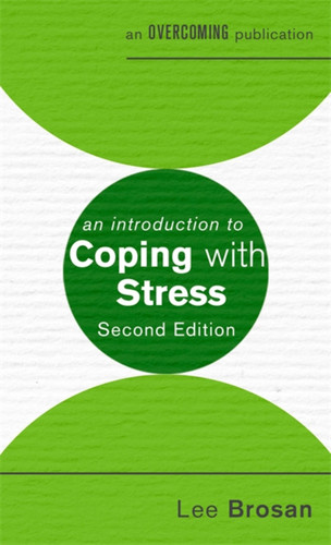 An Introduction to Coping with Stress, 2nd Edition (An Introduction to Coping series) book cover by Dr. Lee Brosan