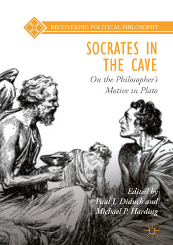 Socrates in the Cave: On the Philosopher’s Motive in Plato (Recovering Political Philosophy) book cover by 