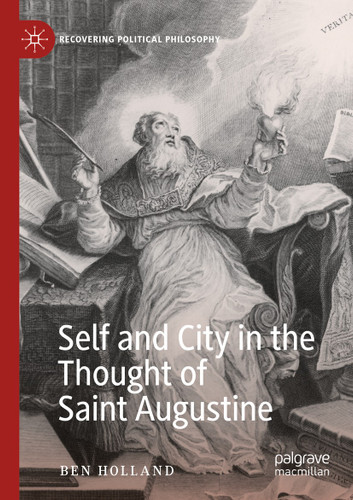 Self and City in the Thought of Saint Augustine (Recovering Political Philosophy) book cover by Ben Holland