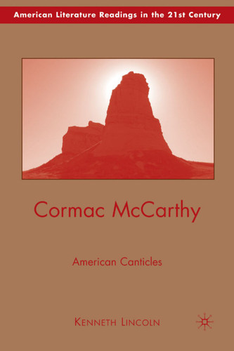 Cormac McCarthy: American Canticles (American Literature Readings in the 21st Century) book cover by K. Lincoln