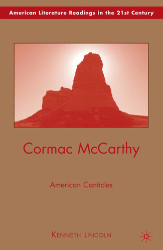 Cormac McCarthy: American Canticles (American Literature Readings in the 21st Century) book cover by K. Lincoln
