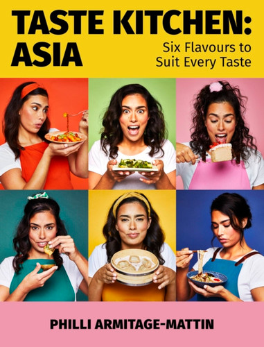 Taste Kitchen: Asia: Six Flavours to Suit Every Taste book cover by Philli Armitage-Mattin