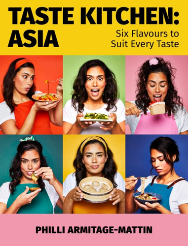 Taste Kitchen: Asia: Six Flavours to Suit Every Taste book cover by Philli Armitage-Mattin