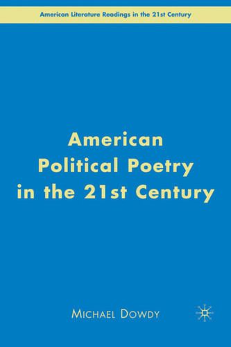 American Political Poetry in the 21st Century (American Literature Readings in the 21st Century) book cover by M. Dowdy