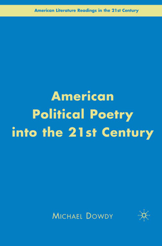 American Political Poetry in the 21st Century (American Literature Readings in the 21st Century) book cover by M. Dowdy