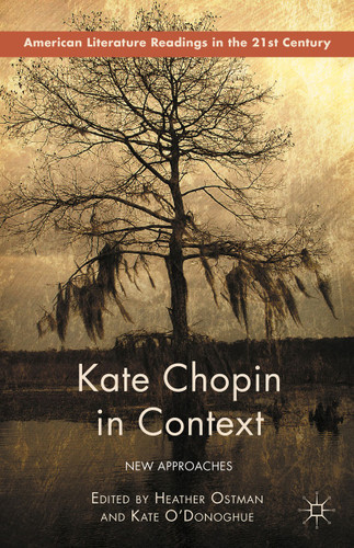 Kate Chopin in Context: New Approaches (American Literature Readings in the 21st Century) book cover by 