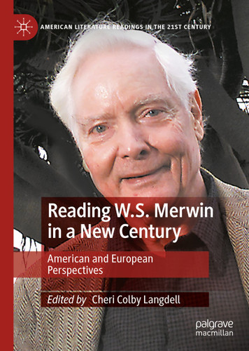 Reading W.S. Merwin in a New Century: American and European Perspectives (American Literature Readings in the 21st Century) book cover by 